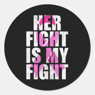 Her Fight Is My Fight Apparel Breast Cancer Pink Classic Round Sticker