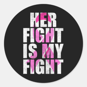 Her Fight Is My Fight Apparel Breast Cancer Pink Classic Round Sticker