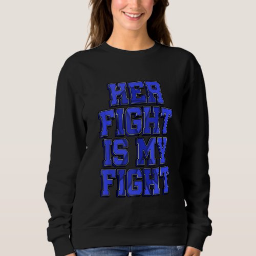 Her Fight Is My Fight Ataxia Movement Disorder Pat Sweatshirt