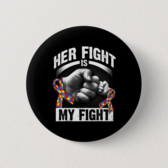 Her Fight Is My Fight Autism Awareness and Support Button (Front)