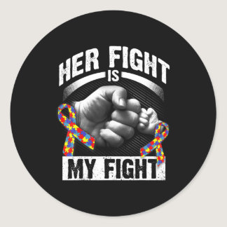 Her Fight Is My Fight Autism Awareness and Support Classic Round Sticker