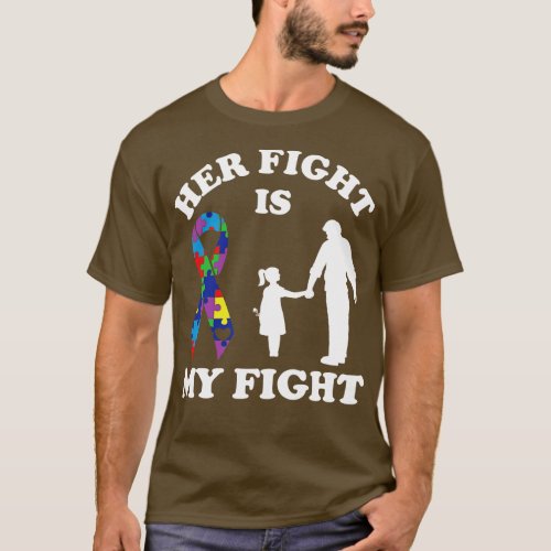Her Fight Is My Fight Autism Awareness Dad Daughte T_Shirt