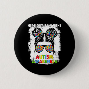 Her Fight Is My Fight Autism Awareness Messy Bun G Button
