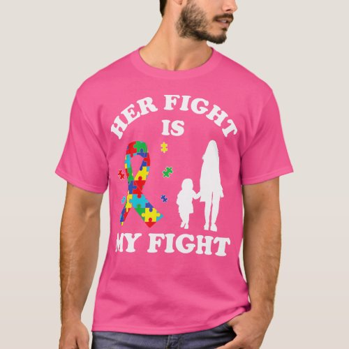 Her Fight Is My Fight Autism Awareness Mom Daughte T_Shirt