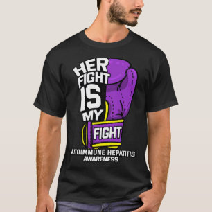 Her Fight Is My Fight Autoimmune Hepatitis Survivo T-Shirt