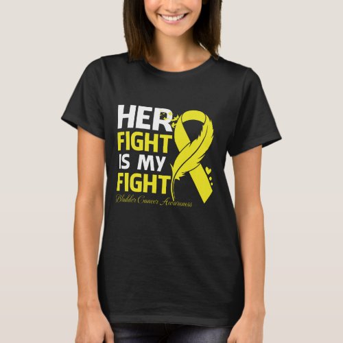 Her Fight Is My Fight BLADDER CANCER AWARENESS Fea T_Shirt