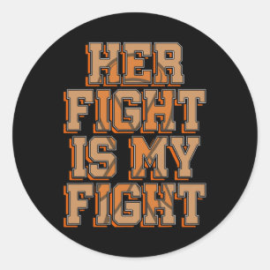 Her Fight Is My Fight Blood Cancer Leukemia Awaren Classic Round Sticker
