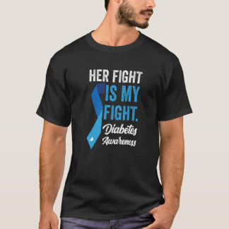 Her Fight Is My Fight Blue Ribbon World Diabetes D T-Shirt