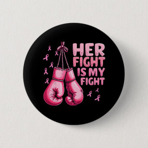 Her Fight Is My Fight Boxing Glove Breast Cancer A Button