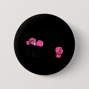 Her Fight Is My Fight Boxing Gloves Breast Cancer  Button