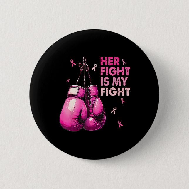 Her Fight Is My Fight Boxing Gloves Breast Cancer  Button (Front)