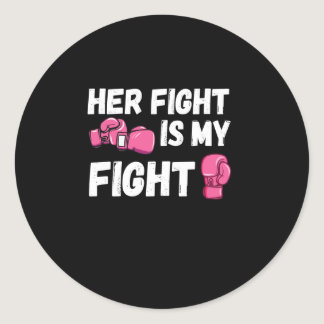 Her Fight Is My Fight Boxing Gloves Breast Cancer Classic Round Sticker