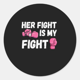 Her Fight Is My Fight Boxing Gloves Breast Cancer Classic Round Sticker