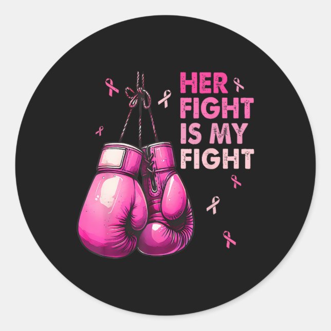Her Fight Is My Fight Boxing Gloves Breast Cancer  Classic Round Sticker (Front)