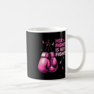 Her Fight Is My Fight Boxing Gloves Breast Cancer Coffee Mug