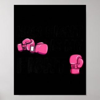 Her Fight Is My Fight Boxing Gloves Breast Cancer  Poster