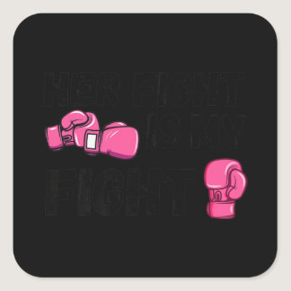 Her Fight Is My Fight Boxing Gloves Breast Cancer  Square Sticker