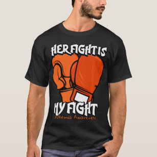 Her Fight Is My Fight Boxing. Orange Leukemia T-Shirt