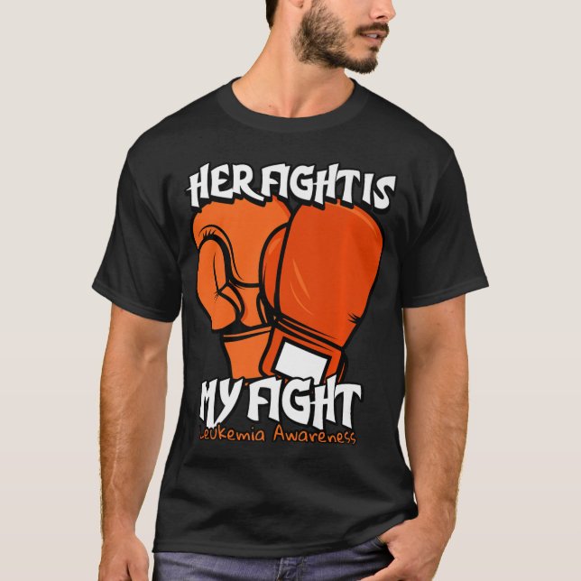 Her Fight Is My Fight Boxing. Orange Leukemia T-Shirt (Front)
