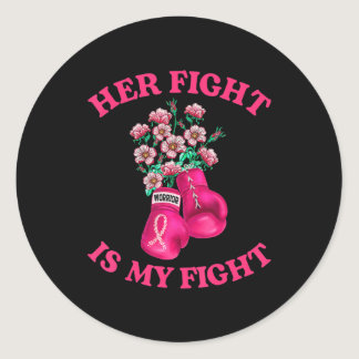Her Fight Is My Fight Boxing Pink Ribbon Breast Ca Classic Round Sticker