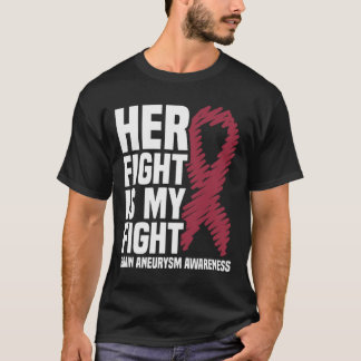Her Fight Is My Fight Brain Aneurysm Awareness 1 T-Shirt