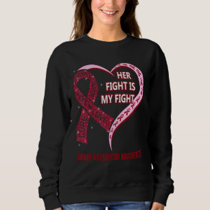 Her Fight Is My Fight Brain Aneurysm Awareness Rib Sweatshirt