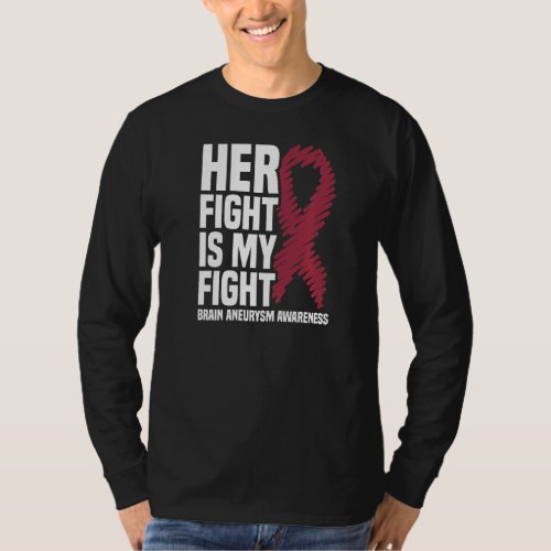 Her Fight Is My Fight Brain Aneurysm Awareness  T_Shirt