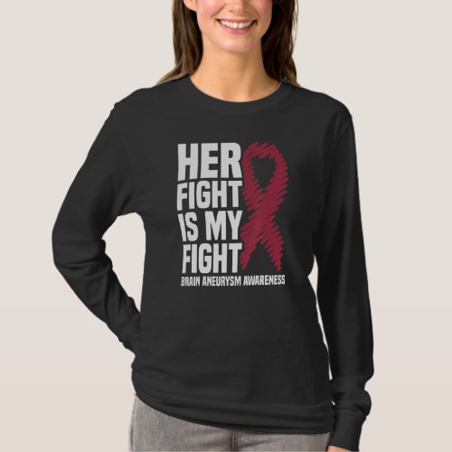 Her Fight Is My Fight Brain Aneurysm Awareness T_Shirt