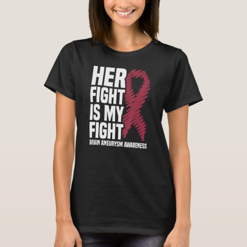 Her Fight Is My Fight Brain Aneurysm Awareness T_Shirt