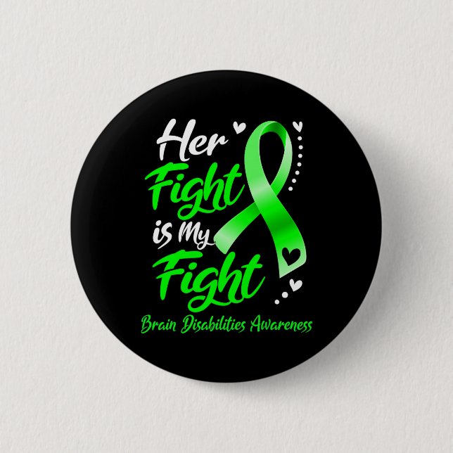 Her Fight Is My Fight Brain Disabilities Awareness Button (Front)