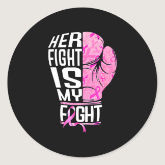 Her Fight Is My Fight Breast Cancer Awareness Boxi Classic Round Sticker