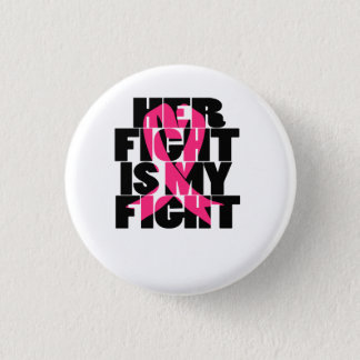 Her Fight Is My Fight Breast Cancer Awareness Button