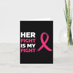Her Fight Is My Fight Breast Cancer Awareness Card