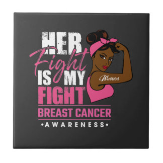 Her Fight Is My Fight Breast Cancer Awareness     Ceramic Tile