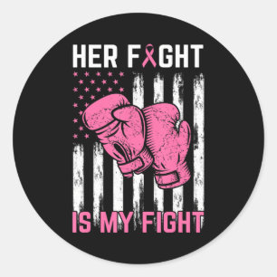 Her Fight Is My Fight Breast Cancer Awareness Classic Round Sticker