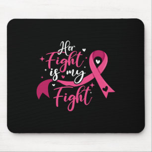 Her Fight Is My Fight Breast Cancer Awareness Mouse Pad