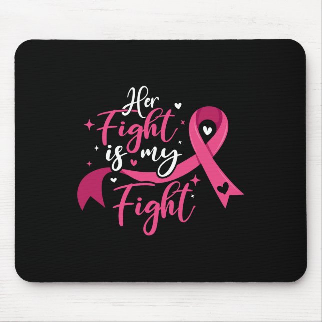 Her Fight Is My Fight Breast Cancer Awareness  Mouse Pad (Front)
