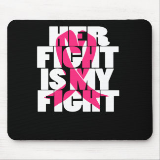 Her Fight Is My Fight Breast Cancer Awareness Mouse Pad
