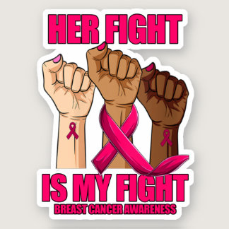 Her Fight Is My Fight Breast Cancer Awareness Pink Sticker