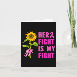 Her Fight Is My Fight Breast Cancer Awareness Sunf Card