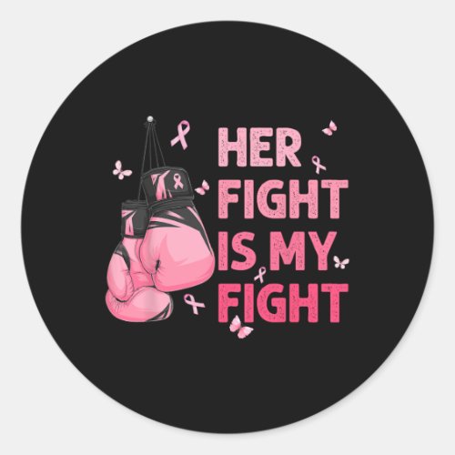 Her Fight Is My Fight Breast Cancer Awareness Supp Classic Round Sticker