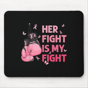 Her Fight Is My Fight Breast Cancer Awareness Supp Mouse Pad