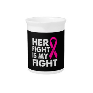 Her Fight is My Fight Breast Cancer Awareness Surv Beverage Pitcher