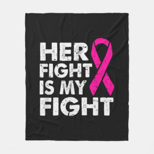 Her Fight is My Fight Breast Cancer Awareness Surv Fleece Blanket