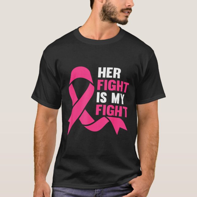 Her Fight Is My Fight Breast Cancer Awareness Surv T-Shirt (Front)