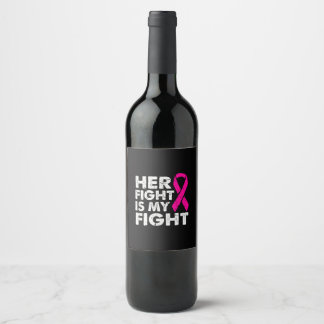 Her Fight is My Fight Breast Cancer Awareness Surv Wine Label