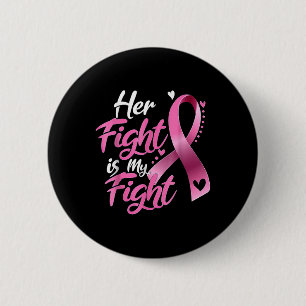 Her Fight Is My Fight Breast Cancer Awareness T-sh Button