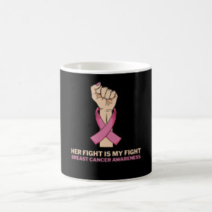 Her Fight Is My Fight Breast Cancer Family Support Coffee Mug