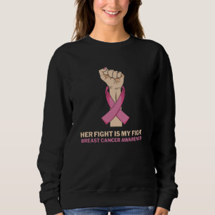 Her Fight Is My Fight Breast Cancer Family Support Sweatshirt