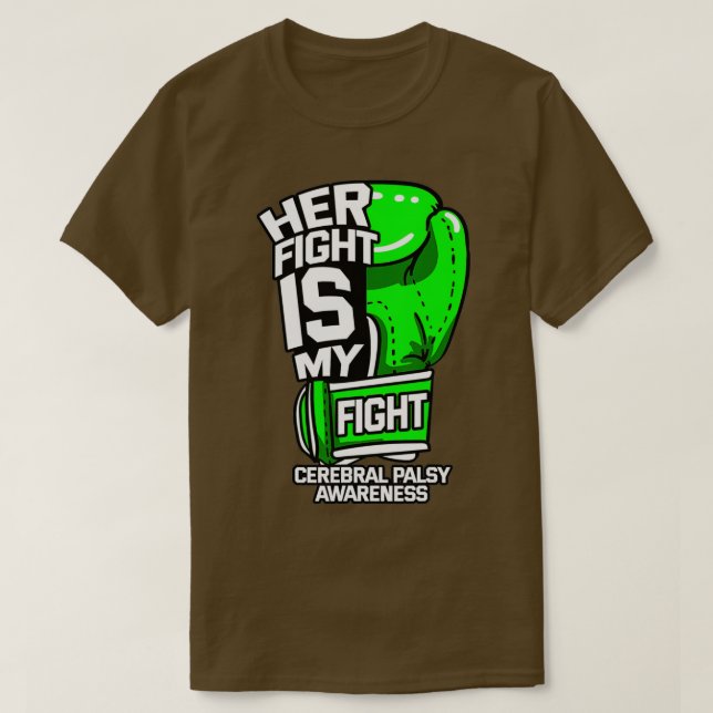 Her Fight Is My Fight Cerebral Palsy Awareness Gre T-Shirt (Design Front)